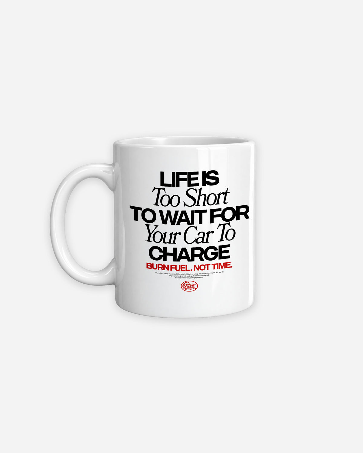 Octane Childhood Mug - Life Is Too Short To Wait For Your Car To Charge.