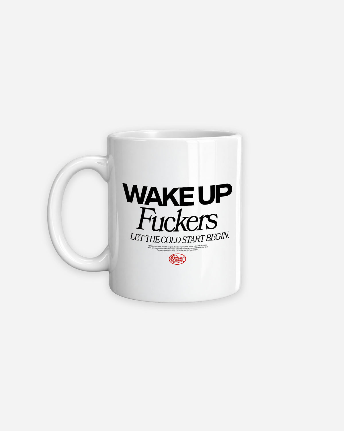 Octane Childhood Mug - Wake Up Fuckers. Let the Cold Start Begin.