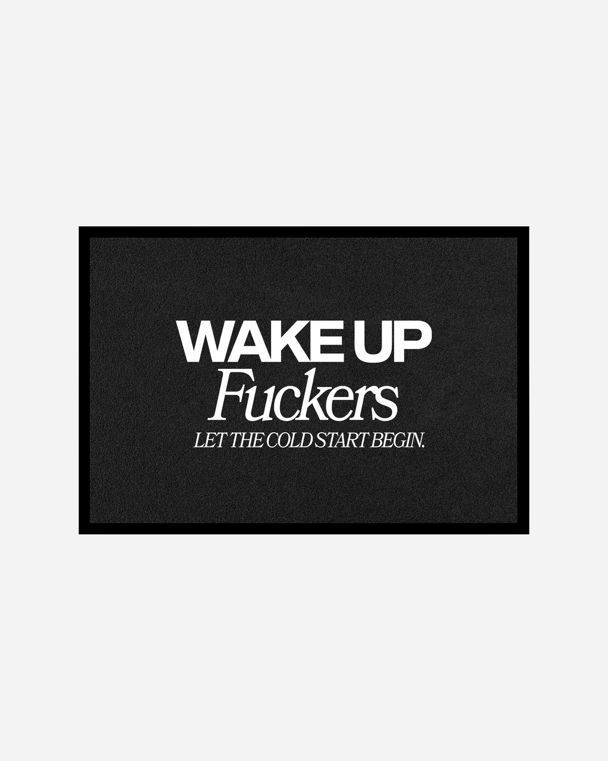 Octane Childhood Doormat - Wake Up Fuckers. Let The Cold Start Begin.-4