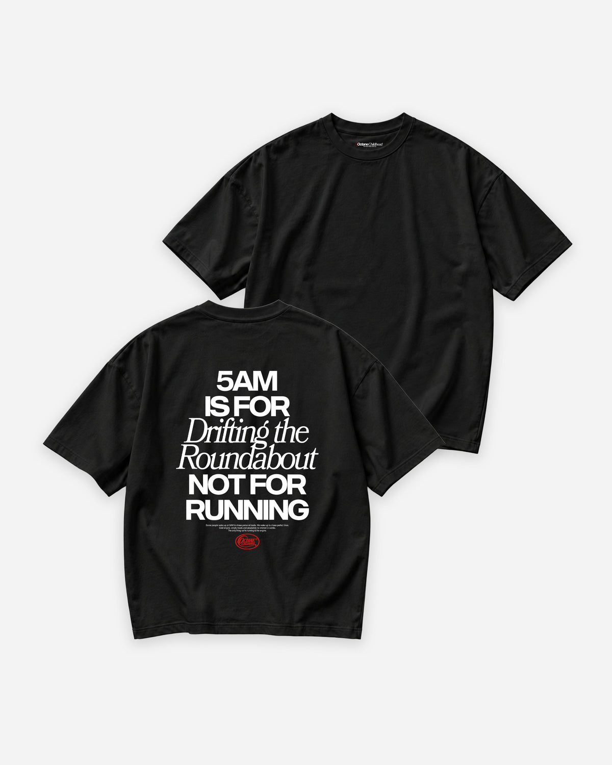 Octane Childhood Tee - 5AM Is For Drifting The Roundabout, Not For Running