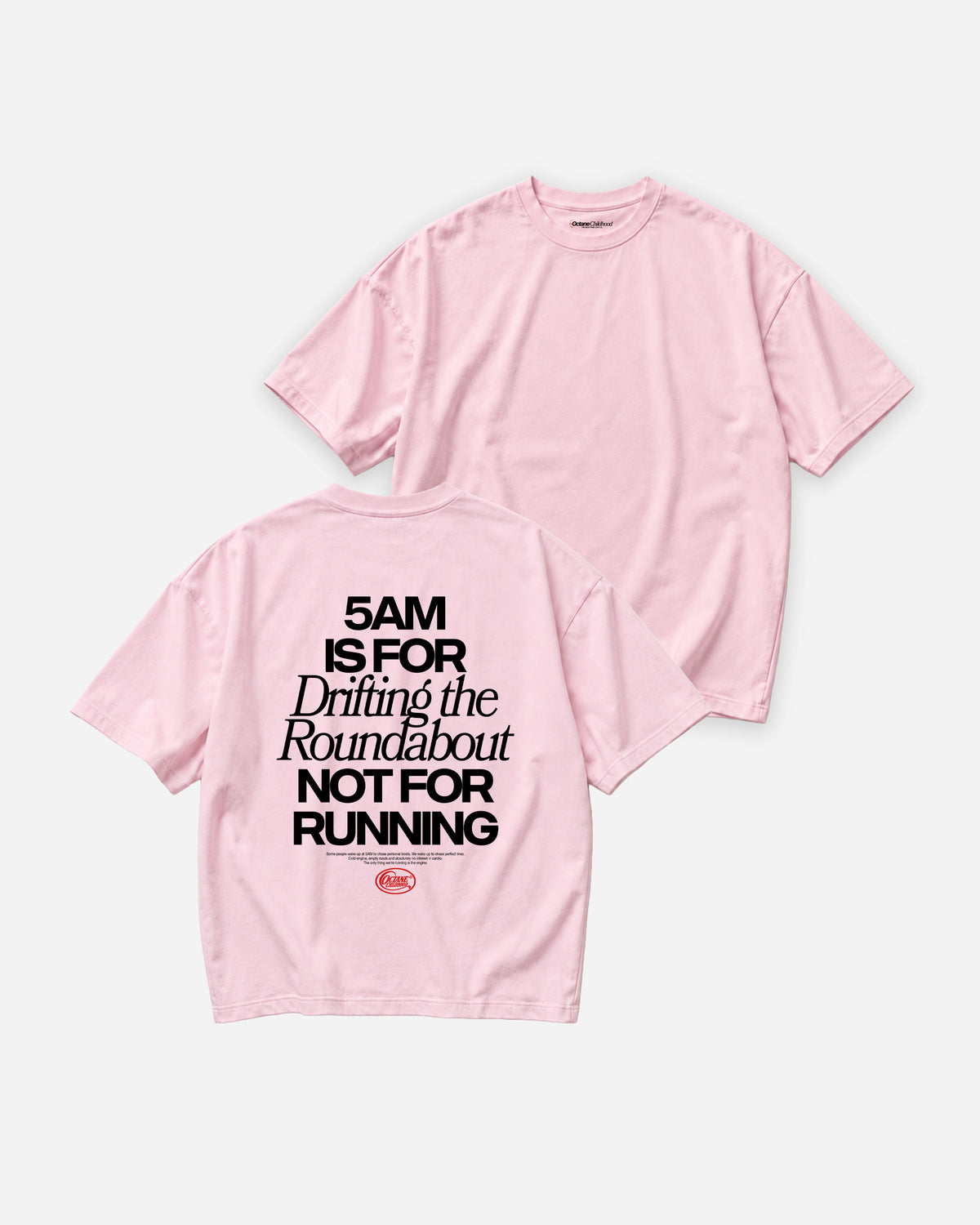 Octane Childhood Tee - 5AM Is For Drifting The Roundabout, Not For Running-4