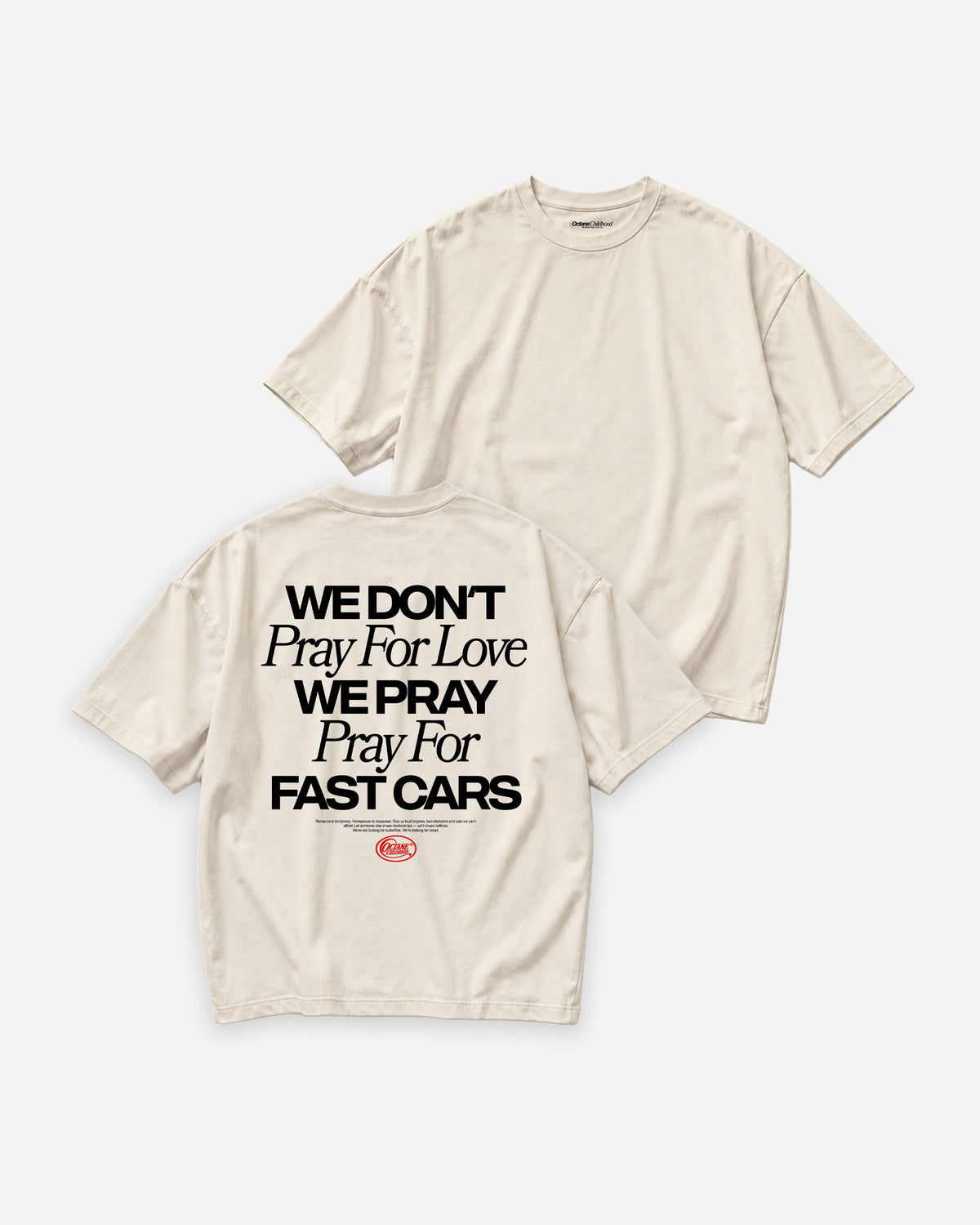 Octane Childhood Tee - We Don’t Pray For Love. We Pray For Fast Cars.